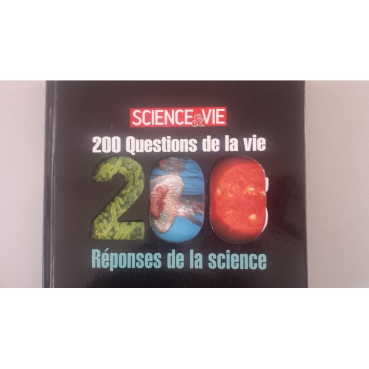 200 questions de la vie. 200 réponses de la science